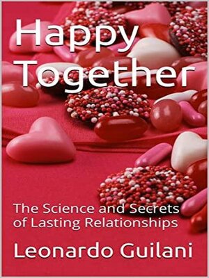 cover image of Happy Together the Science and Secrets of Lasting Relationships